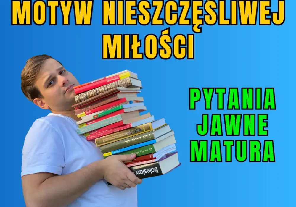 Motyw nieszczęśliwej miłości przykłady w literaturze, które poruszają serce