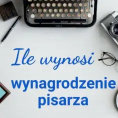 Ile zarabiają autorzy książek? Fakty, które mogą cię zaskoczyć