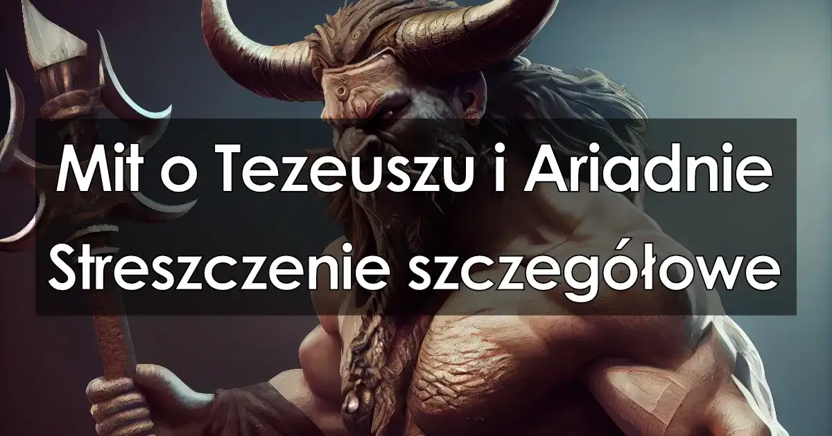 Zdjęcie Mit o Tezeuszu i Ariadnie - krótkie streszczenie pełne emocji i dramatyzmu