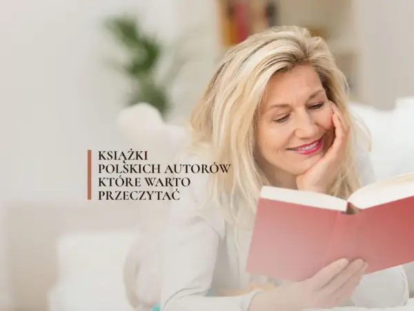 Najlepsze książki obyczajowe polskich autorów, które musisz znać